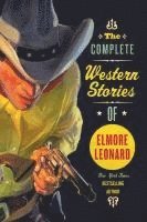 Elmore Leonard - The Complete Western Stories of Elmore Leonard, Häftad