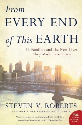 From Every End of This Earth: 13 Families and the New Lives They Made in America