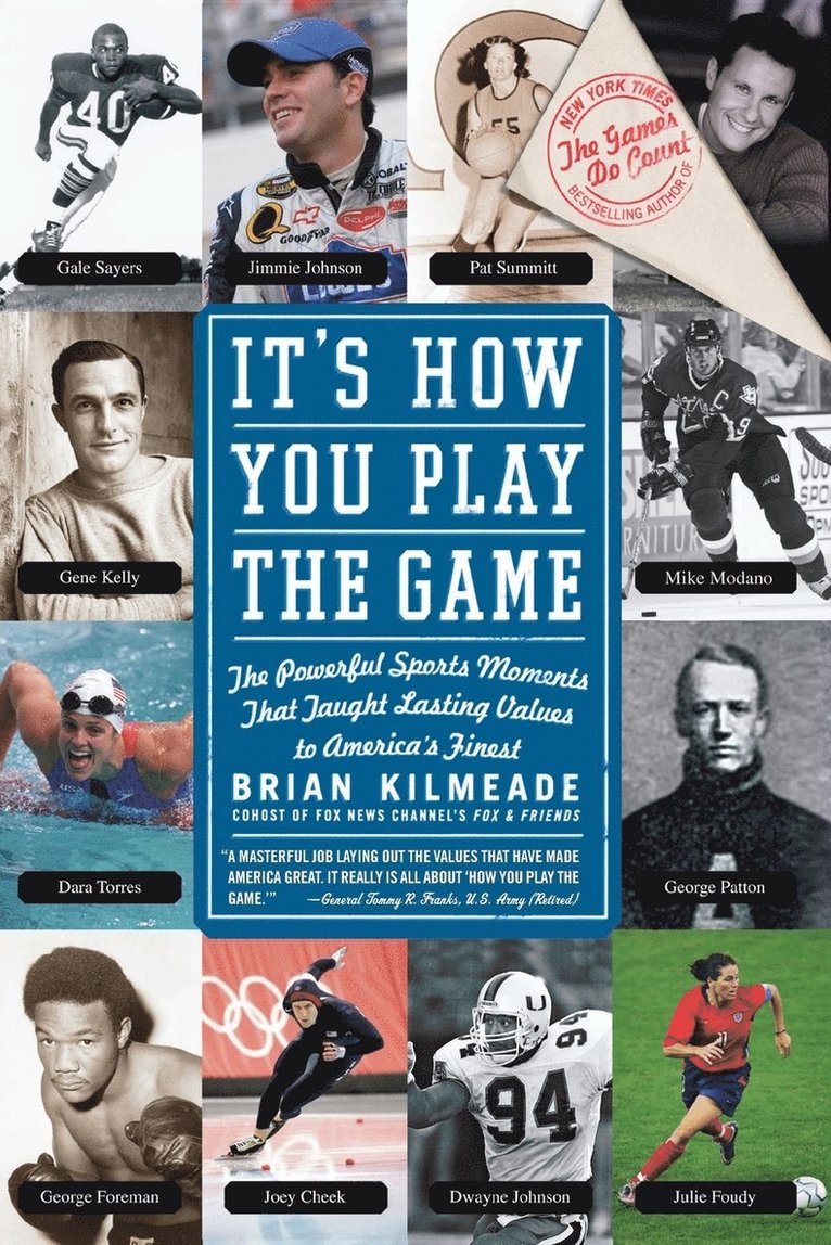 Brian Kilmeade - It's How You Play the Game: The Powerful Sports Moments That Taught Lasting Values to America's Finest, Häftad