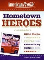 bokomslag Hometown Heroes: Real Stories of Ordinary People Doing Extraordinary Things All Across America