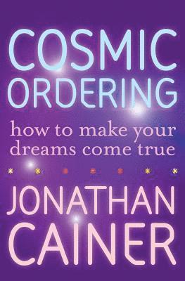 Cosmic Ordering: How to Make Your Dreams Come True 1