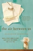 Deborah Johnson - The Air Between Us, Häftad