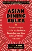 bokomslag Asian Dining Rules: Essential Strategies for Eating Out at Japanese, Chinese, Southeast Asian, Korean, and Indian Restaurants