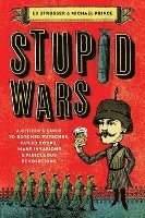 Ed Strosser, Michael Prince - Stupid Wars: A Citizen's Guide to Botched Putsches, Failed Coups, Inane Invasions, and Ridiculous Revolutions, Häftad