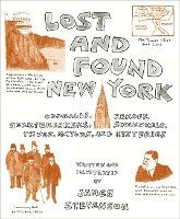 James Stevenson - Lost and Found New York: Oddballs, Heroes, Heartbreakers, Scoundrels, Thugs, Mayors, and Mysteries, Inbunden