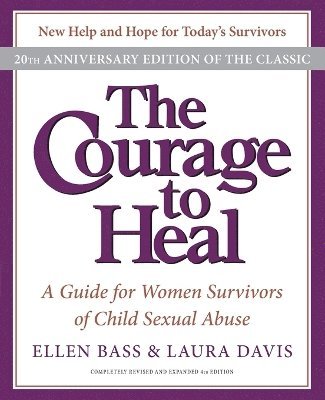 bokomslag The Courage to Heal: A Guide for Women Survivors of Child Sexual Abuse