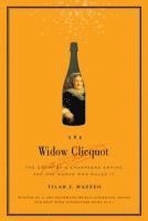 bokomslag Widow Cliquot: The Story Of A Champagne Empire And The Woman Who Rul Ed It