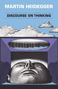 bokomslag Discourse on Thinking: A Translation of Gelassenheit