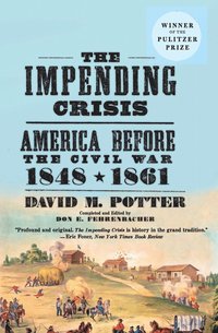 bokomslag The Impending Crisis: America Before the Civil War, 1848-1861