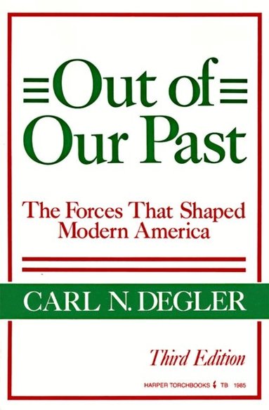 Carl N. Degler - Out of Our Past, Häftad
