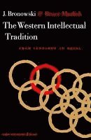 Jacob Bronowski, Bruce Mazlish - The Western Intellectual Tradition, Häftad
