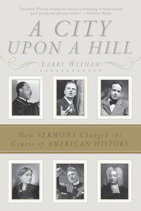 bokomslag A City Upon a Hill: How Sermons Changed the Course of American History