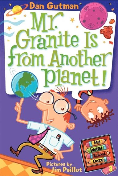 bokomslag My Weird School Daze #3: Mr. Granite Is from Another Planet!