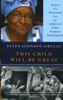 Ellen Johnson Sirleaf - This Child Will Be Great, Häftad