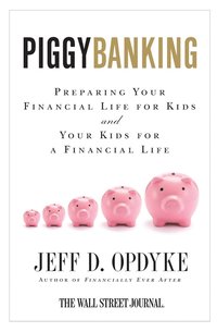 bokomslag Piggybanking: Preparing Your Financial Life for Kids and Your Kids for a Financial Life
