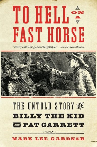 Mark Lee Gardner - To Hell on a Fast Horse, Häftad