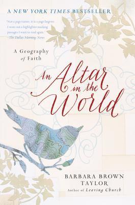 Barbara Brown Taylor - An Altar in the World: A Geography of Faith, Häftad