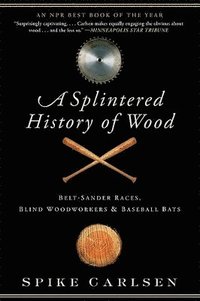 bokomslag A Splintered History of Wood