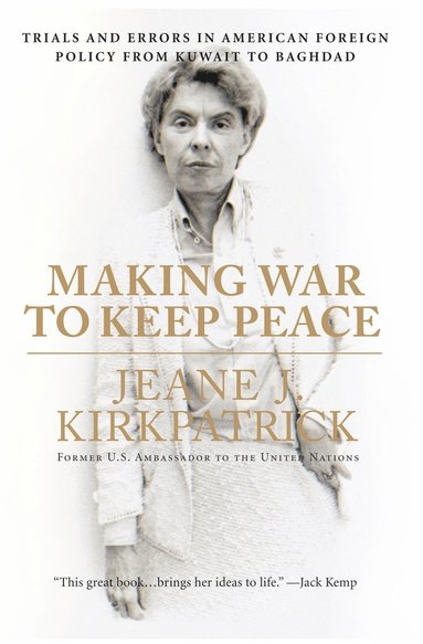 bokomslag Making War to Keep Peace: Trials and Errors in American Foreign Policy from Kuwait to Baghdad