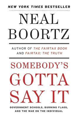 Neal Boortz - Somebody's Gotta Say It, Häftad