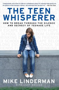 bokomslag The Teen Whisperer: How to Break Through the Silence and Secrecy of Teenage Life