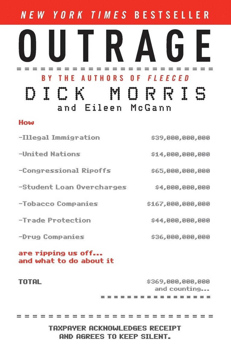 Outrage: How Illegal Immigration, the United Nations, Congressional Ripoffs, Student Loan Overcharges, Tobacco Companies, Trade Protection, and Drug C