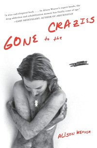 bokomslag Gone to the Crazies: A Memoir
