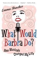 Emma Brockes - What Would Barbra Do?: How Musicals Changed My Life, Häftad