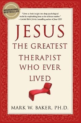 Mark W. Baker, Mark W Baker - Jesus, the Greatest Therapist Who Ever Lived, Häftad