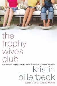 bokomslag The Trophy Wives Club: A Novel of Fakes, Faith, and a Love That Lasts Fo rever