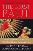 bokomslag The First Paul: Reclaiming the Radical Visionary Behind the Church's Conservative Icon