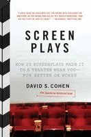 David S. Cohen - Screen Plays: How 25 Screenplays Made It to a Theater Near You--For Better or Worse, Häftad