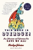 bokomslag This Book Is Overdue!: How Librarians and Cybrarians Can Save Us All