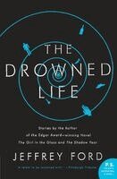 Jeffrey Ford - The Drowned Life, Häftad
