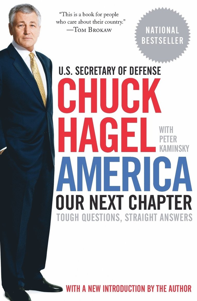 Chuck Hagel, Peter Kaminsky - America: Our Next Chapter: Tough Questions, Straight Answers, Häftad