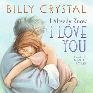 Billy Crystal - I Already Know I Love You Board Book, Kartonnage