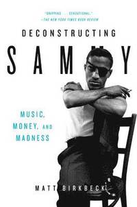 bokomslag Deconstructing Sammy: Music, Money, and Madness