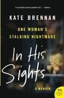 bokomslag In His Sights: One Woman's Stalking Nightmare