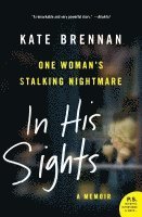 Kate Brennan - In His Sights: One Woman's Stalking Nightmare, Häftad