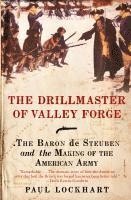 bokomslag The Drillmaster of Valley Forge: The Baron de Steuben and the Making of the American Army