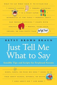 bokomslag Just Tell Me What to Say: Sensible Tips and Scripts for Perplexed Parents