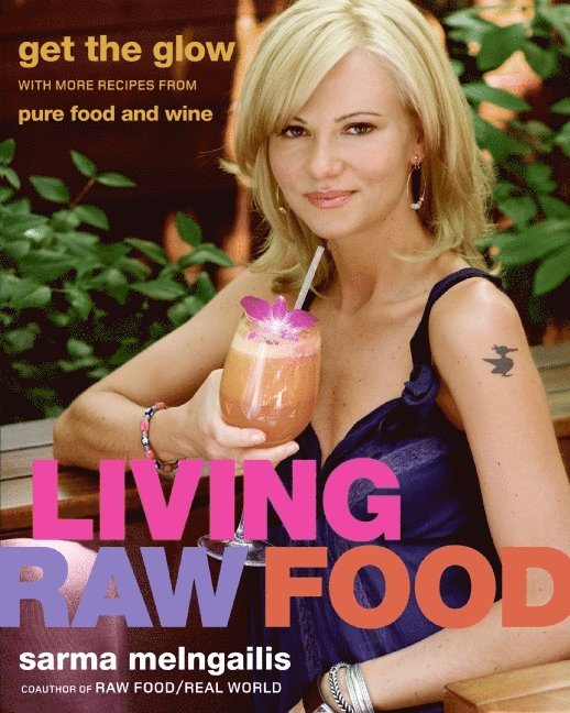 Sarma Melngailis - Living Raw Food, Inbunden