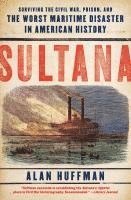 bokomslag Sultana: Surviving the Civil War, Prison, and the Worst Maritime Disaster in American History