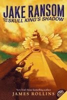 James Rollins - Jake Ransom and the Skull King's Shadow, Häftad