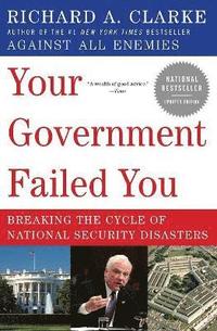 bokomslag Your Government Failed You: Breaking the Cycle of national Security Disa sters