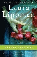 Laura Lippman - Hardly Knew Her, Häftad