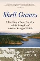 bokomslag Shell Games: A True Story of Cops, Con Men, and the Smuggling of America's Strangest Wildlife