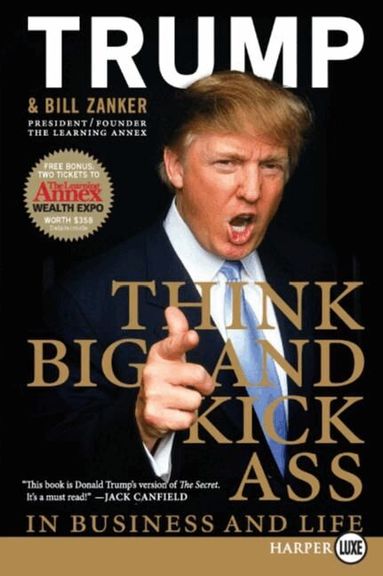 Donald J Trump, Bill Zanker - Think Big And Kick Ass ... in Business and Life Large Print, Häftad