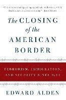 Edward Alden - The Closing of the American Border, Häftad