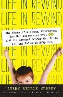 bokomslag Life in Rewind: The Story of a Young Courageous Man Who Persevered Over OCD and the Harvard Doctor Who Broke All the Rules to Help Him